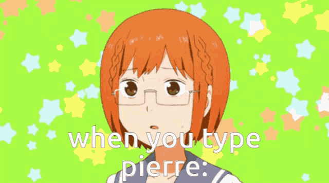 a picture of a cat girl with glasses and the words when you type pierre