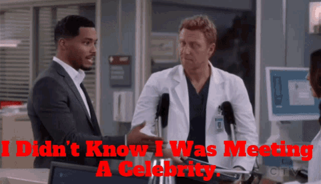 two doctors talking in front of microphones with the words " didn 't know i was meeting a celebrity " in red