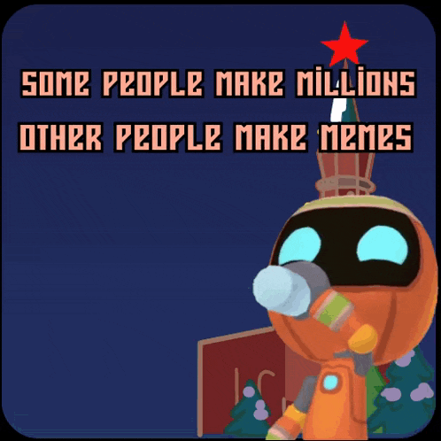 some people make millions other people make memes on a poster