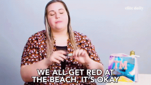 We All Get Red At The Beach Its Okay GIF - We All Get Red At The Beach Its Okay Sunburn GIFs