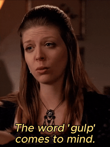 a woman says the word ' gulp comes to mind '