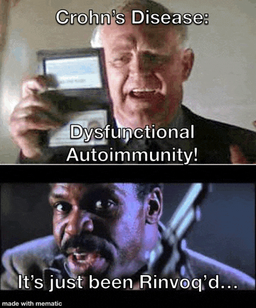 a meme about crohn 's disease dysfunctional autoimmunity and it 's just been rinvoq 'd made with mematic