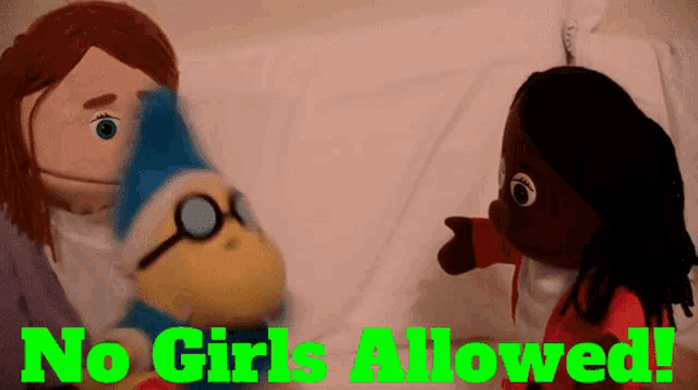 a sign that says no girls allowed shows two dolls talking to each other