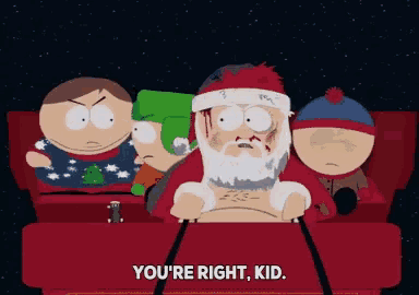 a group of south park characters are sitting in a sleigh with santa claus saying you 're right kid