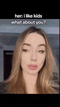 a woman with long blonde hair is looking at the camera and says `` her i like kids what about you '' .