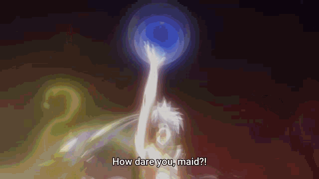 a person is holding a blue ball in their hand and says how dare you maid ?