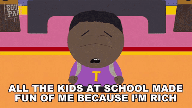 a cartoon character from south park says all the kids at school made fun of me because i m rich