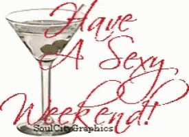 a martini glass with the words have a sexy weekend
