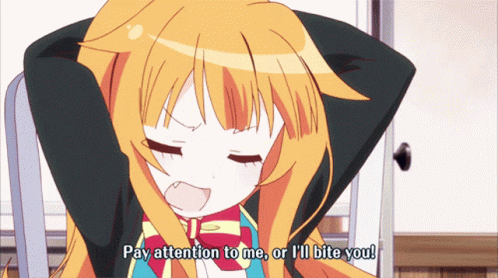 Pay Attention To Me Ill Bite You GIF - Pay Attention To Me Ill Bite You Anime GIFs