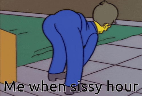 a cartoon of a man bending over with the words me when sissy hour below him