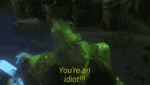 Youre An Idiot Grinch GIF - Youre An Idiot Grinch Scary GIFs