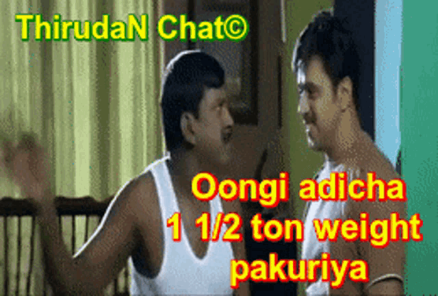 two men are having a conversation and the caption says oongi adicha 1 1/2 ton weight pakuriya