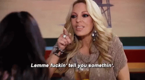 Real Housewives Let Me Tell You Something GIF - Real Housewives Let Me Tell You Something GIFs