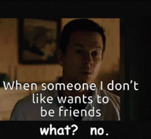 When Someone I Dont Like GIF - When Someone I Dont Like Wants To Be Friends GIFs