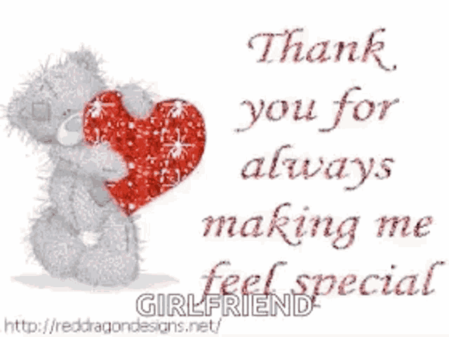 a teddy bear is holding a red heart and says thank you for always making me feel special girlfriend