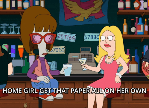 a cartoon of a woman sitting at a bar with the caption home girl get that paper all on her own
