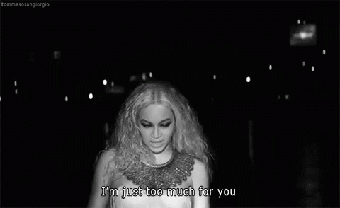 Beyonce Too Much GIF - Beyonce Too Much Queen B GIFs
