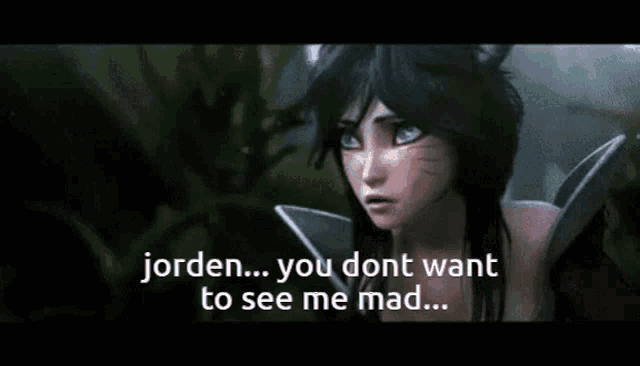 a video game character says " jordan ... you dont want to see me mad "