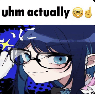 a picture of a girl with glasses and the words " uhm actually " below her