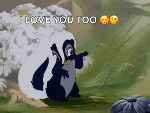 a cartoon skunk says i love you too in front of flowers