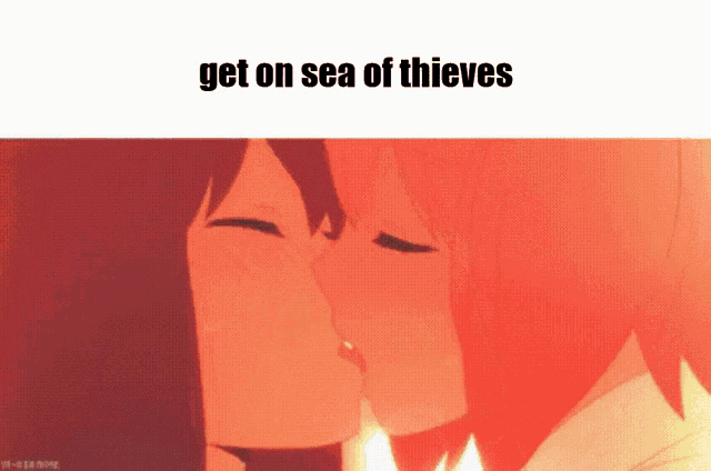 a couple of anime girls kissing with the words get on sea of thieves below them
