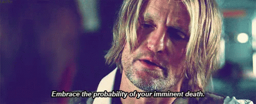 Embrace The Probability Of Your Imminent Death. GIF - Embrace Embrace It Imminent Death GIFs