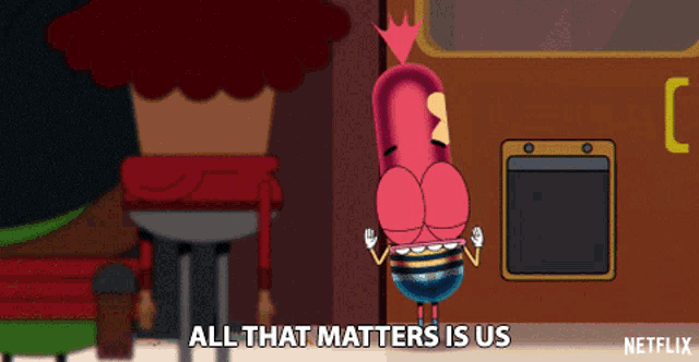 a cartoon character says " all that matters is us " in a netflix ad