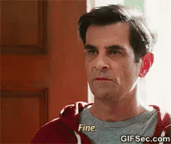 Fine Then... GIF - Modern Family Ty Burrell Phil Dunphy GIFs