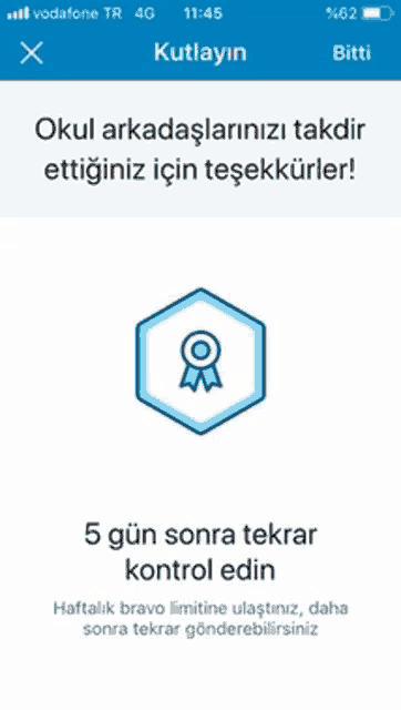 a screenshot of a phone screen that says okul arkadaslarinizi takdir ettiginiz için teşekkürler 5 gun sonra tekrar kontrol edin