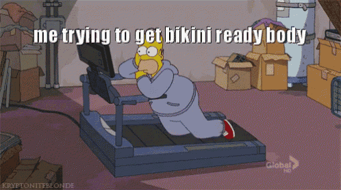 a cartoon of homer simpson on a treadmill with the words me trying to get bikini ready body above him