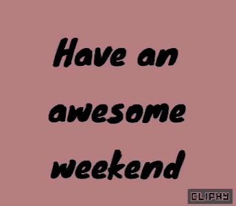 a pink background with the words " have an awesome weekend " on it