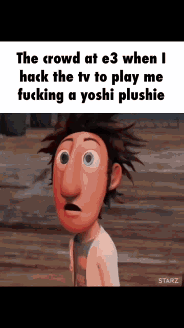 a cartoon character says the crowd at e3 when i hack the tv to play me fucking a yoshi plushie starz