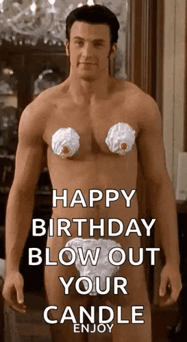 a shirtless man with whipped cream on his chest is standing in front of a sign that says happy birthday blow out your candle enjoy .