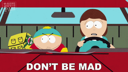 Dont Be Mad Eric Cartman GIF