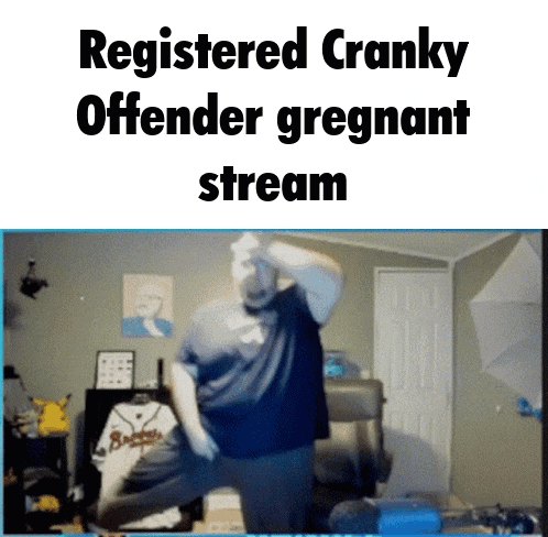 a man is dancing in a room with the words registered cranky offender pregnant stream