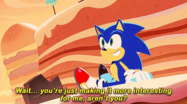 Sonic Wait Youre Just Making It More Interesting For Me GIF - Sonic Wait Youre Just Making It More Interesting For Me Arent You GIFs