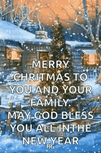 merry christmas to you and your family , may god bless you all in the new year