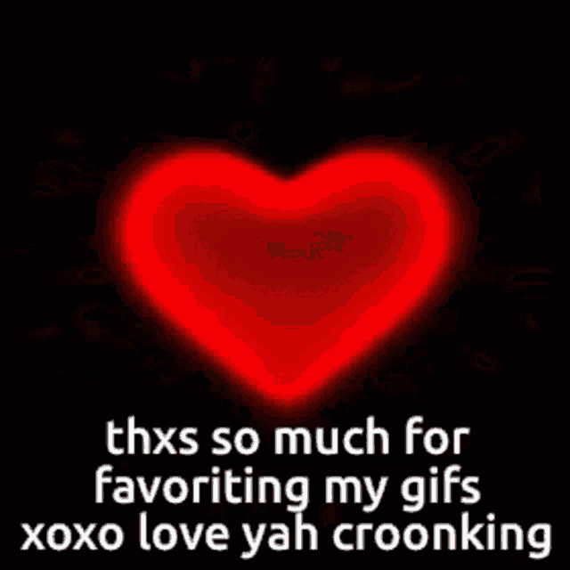 a red heart with the words thxs so much for favoriting my gifs xoxo love yah crooking