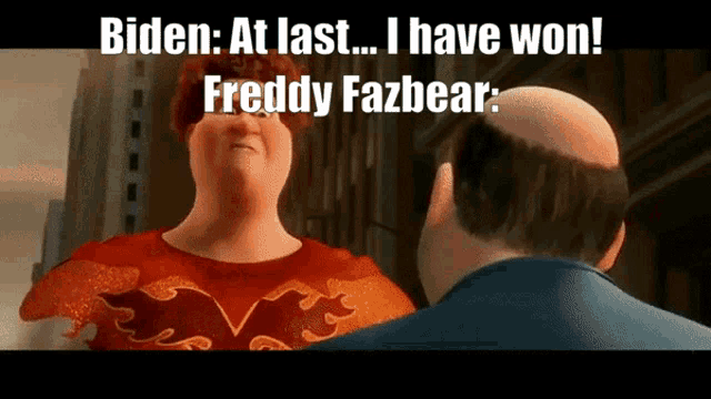 a cartoon character says biden at last i have won and freddy fazbear