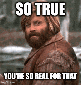 a man with a beard is making a meme that says so true you 're so real for that .