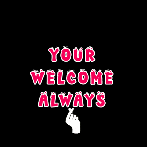 a sign that says your welcome always with a hand pointing at it