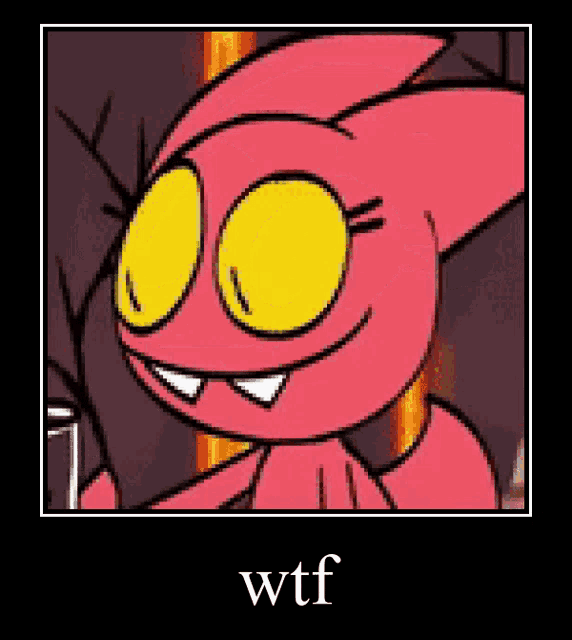 a picture of a pink cartoon character with yellow eyes and the word wtf underneath it