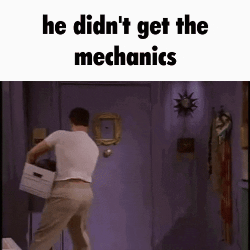 a man is carrying a box in a room with the words `` he did n't get the mechanics ''