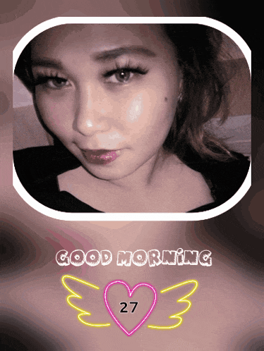 a picture of a woman with the words good morning 27