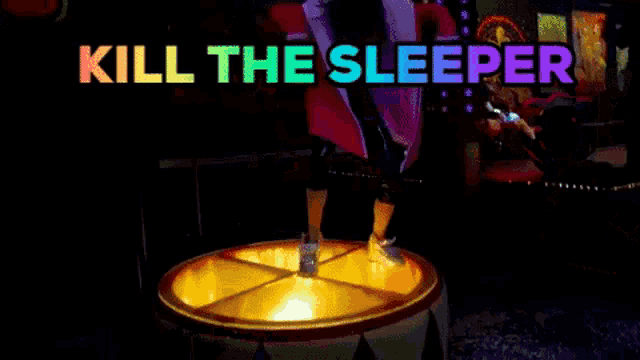 a person is standing on a round table with the words kill the sleeper written above them