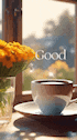 a cup of coffee is on a saucer in front of a window with the word good written on it