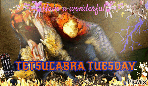 a picture of a monster with the words have a wonderful tetsu cabra tuesday on it