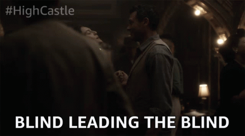Blind Leading The Blind No Idea GIF - Blind Leading The Blind No Idea Hopeless GIFs