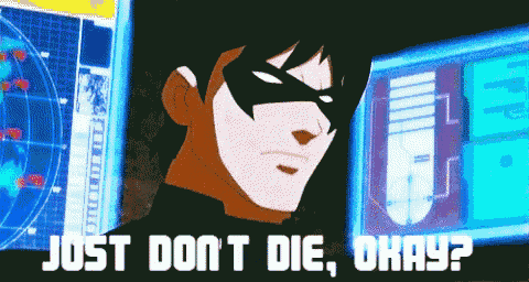 a cartoon character says " just don 't die okay "