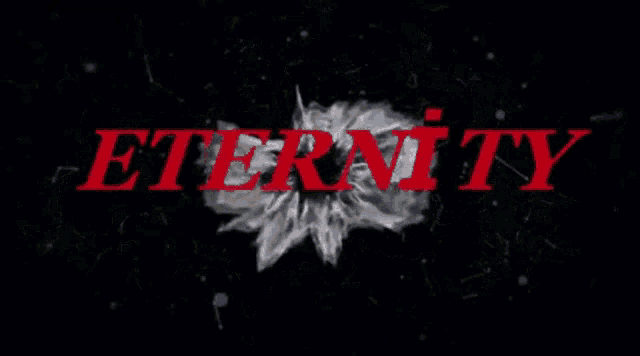 the word eternity is on a dark background